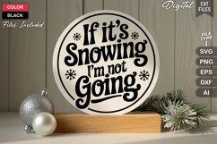 If It&#039;s Snowing I&#039;m Not Going SVG | Christmas Round Sign SVG Product Image 3