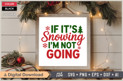 If It&#039;s Snowing I&#039;m Not Going SVG | Christmas SVG | Holiday Product Image 6