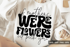 If Mothers Were Flowers I'd Pick You - Mother's Day Design Product Image 1