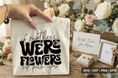If Mothers Were Flowers I'd Pick You - Mother's Day Design Product Image 2