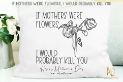 Mother's Day SVG | If Mothers Were Flowers Product Image 3
