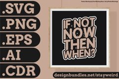 If Not Now Then When Motivation Typography Quote Design For Poster SVG PNG EPS AI CDR