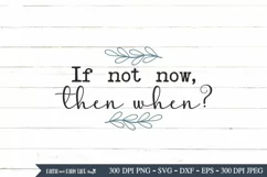 If not now then when | Motivational SVG Product Image 2