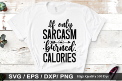 If only sarcasm burned calories - Funny Quotes SVG Design Product Image 1
