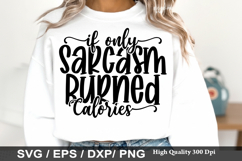 If Only Sarcasm Burned Calories - Sassy SVG Design Product Image 1