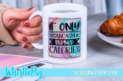 If Only Sarcasm Burned Calories Sublimation Funny Sarcastic Product Image 1