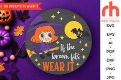if the broom fits wear it svg, cute witch svg, witch broom svg, autumn hanger dxf, laser cut file, layered sign svg, welcome sign svg, halloween door sign svg, spooky season svg, halloween sign svg, fall door sign svg, glowforge cut file, cricut cut file