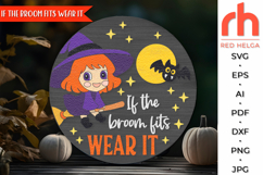 if the broom fits wear it svg, cute witch svg, witch broom svg, autumn hanger dxf, laser cut file, layered sign svg, welcome sign svg, halloween door sign svg, spooky season svg, halloween sign svg, fall door sign svg, glowforge cut file, cricut cut file