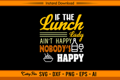 If The Lunch Lady Ain’t Happy Nobody’s Happy SVG Product Image 1