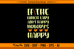 If The Lunch Lady Ain’t Happy Nobody’s Happy SVG Product Image 1