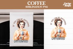 If you can be Anything Be Caffeinated Sublimation Design