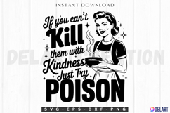 If You Cant Kill Them With Kindness Just Try Poison SVG Product Image 1