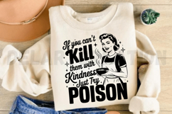 If You Cant Kill Them With Kindness Just Try Poison SVG Product Image 3