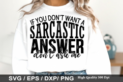 If You Dont Want a Sarcastic Answer - Sassy SVG Design Product Image 1