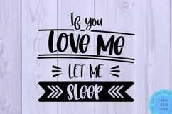 If You Love Me Let Me Sleep SVG - Sarcastic Quotes SVG Funny Product Image 2