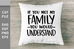If You Met My Family You Would Understand, Hand Lettered SVG Product Image 4