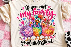 If You Met My Family, You'd Understand Funny Colorful Chicke Product Image 1