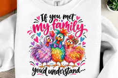 If You Met My Family, You'd Understand Funny Colorful Chicke Product Image 2