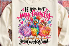 If You Met My Family, You'd Understand Funny Colorful Chicke Product Image 4