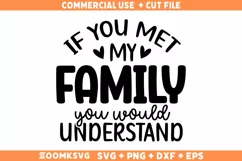Sarcastic SVG, If You Met My Family You Would Understand SVG Product Image 1