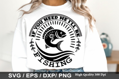 Fishing Dad Shirt SVG Design - If You Need Me Ill Be Fishing Product Image 4