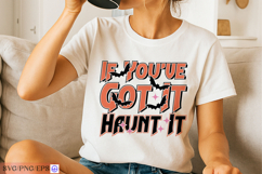 If You’ve Got It Haunt It Sassy Funny Halloween Quote SVG Product Image 3