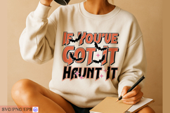 If You’ve Got It Haunt It Sassy Funny Halloween Quote SVG Product Image 4