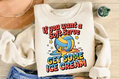 If You Want A Soft Serve T-Shirt Sublimation PNG Design Product Image 2