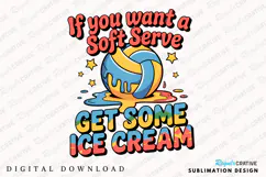 If You Want A Soft Serve T-Shirt Sublimation PNG Design Product Image 1