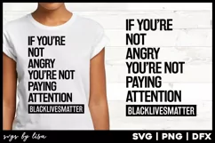 If You're Not Angry | Black Lives Matter Shirt Design Product Image 1