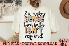 If It Makes Sense Then Faith Isn't Required PNG Design Product Image 1