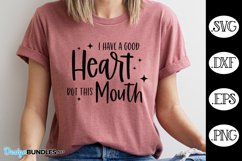 I Have a Good Heart but This Mouth SVG | Sarcastic SVG Product Image 1