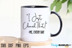 "I Just Cleaned That!" Me, Every Day, Mother's Day Svg Product Image 1