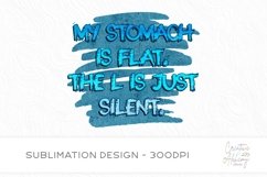 My Stomach Is Flat The L Is Just Silent Sublimation Design Product Image 1