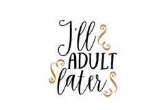 I'll Adult Later Product Image 1