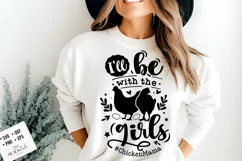 I'll be with the girls svg, Funny chickens svg Product Image 1