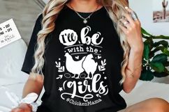 I'll be with the girls svg, Funny chickens svg Product Image 2