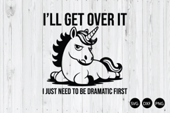 I,LL Get Over It I Just Need To Be Dramatic First SVG Product Image 1