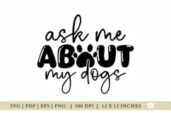 Dog SVG, ask Me About My Dogs, Funny Quote SVG Product Image 1