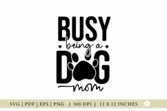 Dog SVG, Busy Being a Dog Mom, Dog Quote SVG Product Image 1