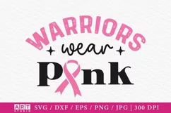 Breast Cancer Warriors Wear Pink SVG, Breast Cancer SVG Product Image 1