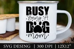 Dog SVG, Busy Being A Dog MOM, Funny Dog SVG Product Image 2