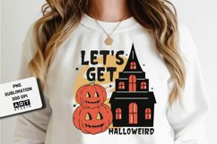 Halloween Sublimation, Let's get halloweird PNG Sublimation Product Image 2