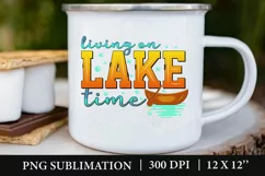 Living On Lake Time Sublimation, Lake PNG, Summer PNG Product Image 1