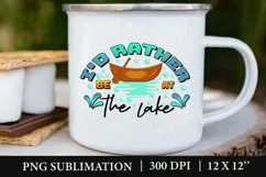 I'd Rather Be AT The Lake PNG, Summer Lake Sublimation Product Image 2