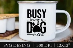 Dog SVG, Busy Being a Dog Mom, Dog Quote SVG Product Image 2