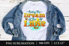 Living The Dream At The Lake PNG, Summer Sublimation PNG Product Image 2
