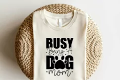 Dog SVG, Busy Being A Dog MOM, Funny Dog SVG Product Image 3