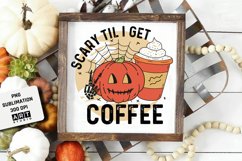 Halloween suublimation - Scary til i get coffee sublimation Product Image 1