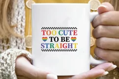 Too Cute To Be Straight SVG - LGBTQ Quotes Saying SVG Product Image 5
